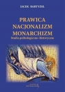Prawica Nacjonalizm Monarchizm Studia politologiczno-historyczne Bartyzel Jacek