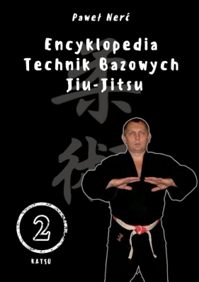 Encyklopedia technik bazowych Jiu-Jitsu. Tom 2 - Nerć Paweł