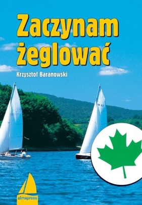 Zaczynam żeglować - Baranowski Krzysztof