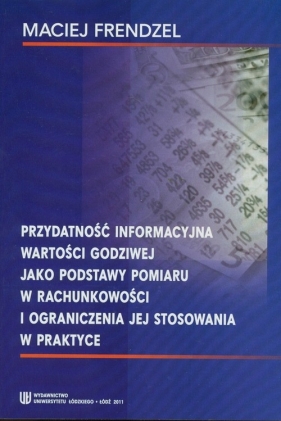 Przydatność informacyjna wartosci godziwej - Frendzel Maciej