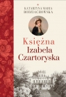 Księżna Izabela Czartoryska Katarzyna Maria Bodziachowska