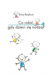 Co robić, gdy dzieci się nudzą?