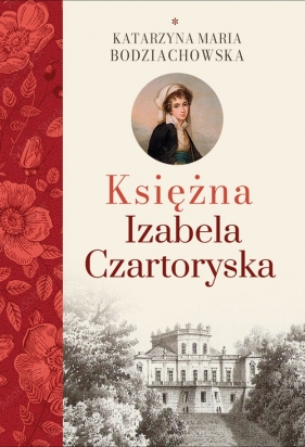 Księżna Izabela Czartoryska - Katarzyna Maria Bodziachowska