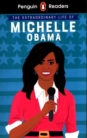 Penguin Reader. Level 3: The Extraordinary Life of Michelle Obama