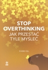 Stop overthinking. Jak przestać tyle myśleć Hill Chase