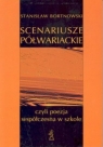 Scenariusze półwariackie czyli poezja współczesna w szkole  Bortnowski Stanisław
