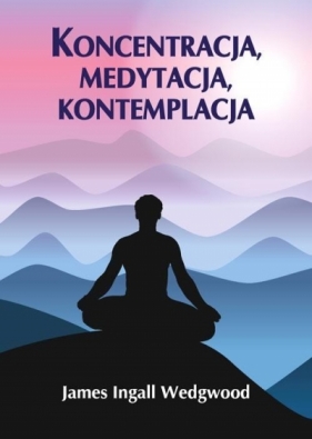 Koncentracja, medytacja, kontemplacja - James Wedgwood