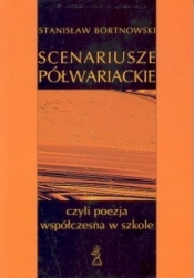 Scenariusze półwariackie czyli poezja współczesna w szkole