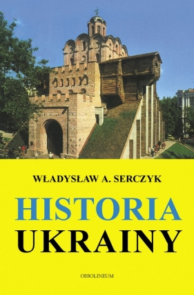 Historia Ukrainy - Serczyk Władysław Andrzej