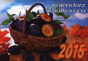 Kalendarz Działkowca 2015 KA 3 - <br />