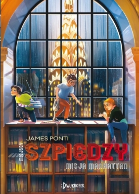 Misja Manhattan. Miejscy Szpiedzy. Tom 5 - James Ponti