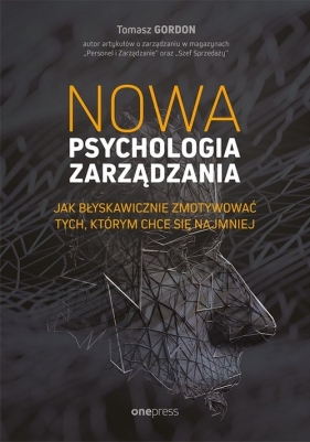 Nowa psychologia zarządzania - Gordon Tomasz