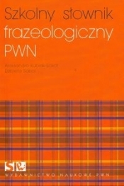 SZKOLNY SŁOWNIK FRAZEOLOGICZNY PWN /w.1/