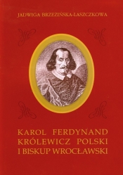 Karol Ferdynand królewicz polski i biskup wrocławski