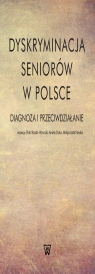 Dyskryminacja seniorów w Polsce Diagnoza i przeciwdziałanie