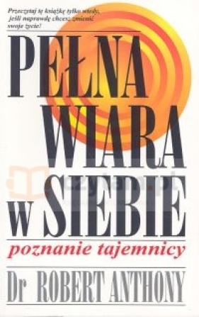 Pełna wiara w siebie. Poznanie tajemnicy - Anthony Robert<br />