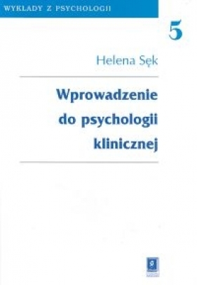 Wprowadzenie do psychologii klinicznej - Helena Sęk