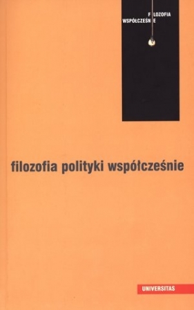 Filozofia polityki współcześnie - Jolanta Zdybel (red.), Lech Zdybel (red.)