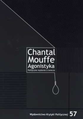 Agonistyka - Mouffe Chantal