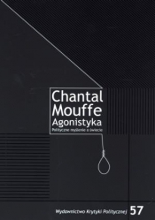 Agonistyka - Mouffe Chantal