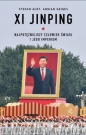 Xi Jinping. Najpotężniejszy człowiek świata i jego imperium - Stefan Aust, Adrian Geiges