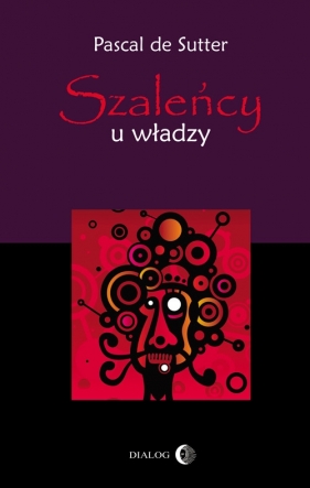 Szaleńcy u władzy - Pascal De Sutter