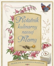 Notatnik kulinarny naszej Mamy - <br />
