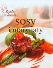 Sosy i marynaty. Szybko i smacznie - Opracowanie zbiorowe