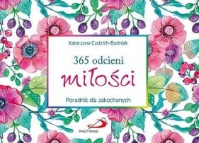 365 odcieni miłości. Poradnik dla zakochanych - Katarzyna Cudzich-Budniak