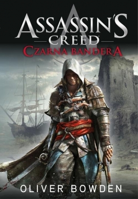 Assassin's Creed Czarna Bandera - Bowden Oliver