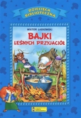 Bajki leśnych przyjaciół - Opracowanie zbiorowe