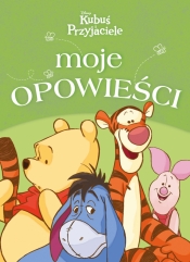 Moje opowieści. Disney Kubuś i Przyjaciele - Opracowanie zbiorowe