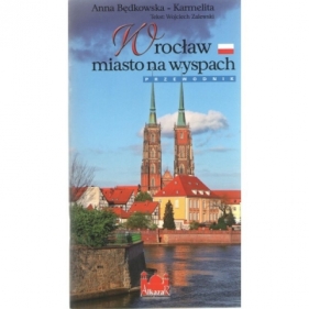 Wrocław miasto na wyspach /wersja polska - Będkowska-Karmelita Anna