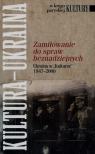 Zamiłowanie do spraw beznadziejnych Ukraina w Kulturze 1947-2000 Berychowska Bogumiła