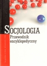Socjologia. Przewodnik encyklopedyczny praca zbiorowa