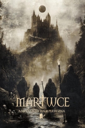 Martwce. Antologia wampiryczna - Opracowanie zbiorowe