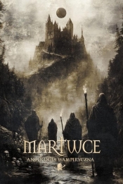 Martwce. Antologia wampiryczna - Opracowanie zbiorowe