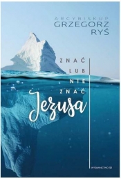 Znać lub nie znać Jezusa - Grzegorz Ryś