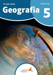 Geografia SP 5 To nasz świat podręcznik - Julia Podlewska, Mateusz Gański