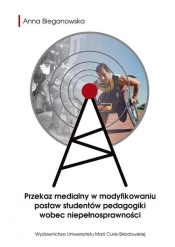 Przekaz medialny w modyfikowaniu postaw studentów pedagogiki wobec niepełnosprawności