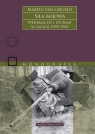 Siła bojowa. Wehrmacht i US Army w latach 1939–1945 Martin van Creveld