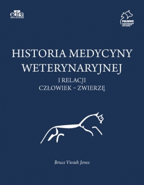 Historia medycyny weterynaryjnej i relacji człowiek - zwierzę - Jones B. V.