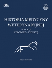 Historia medycyny weterynaryjnej i relacji człowiek - zwierzę - Jones B. V.