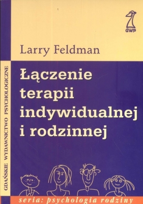 Łączenie terapii indywidualnej i rodzinnej - Feldman Larry