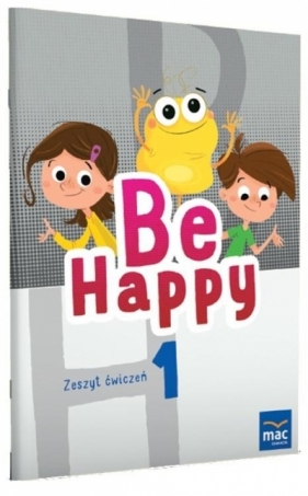 Be Happy! 1 Zeszyt ćwiczeń - Praca zbiorowa