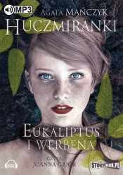 Huczmiranki Eukaliptus i werbena Tom 1 (Audiobook) - Mańczyk Agata