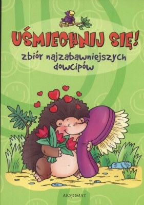 Uśmiechnij się Zbiór najzabawniejszych dowcipów - <br />