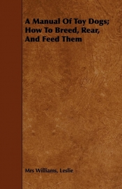 A Manual Of Toy Dogs; How To Breed, Rear, And Feed Them