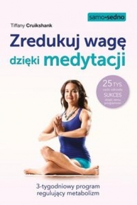 Zredukuj wagę dzięki medytacji. - Tiffany Cruikshank