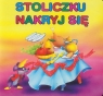 Stoliczku nakryj się